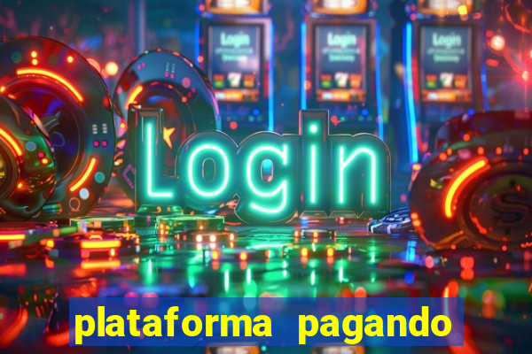 plataforma pagando bem hoje